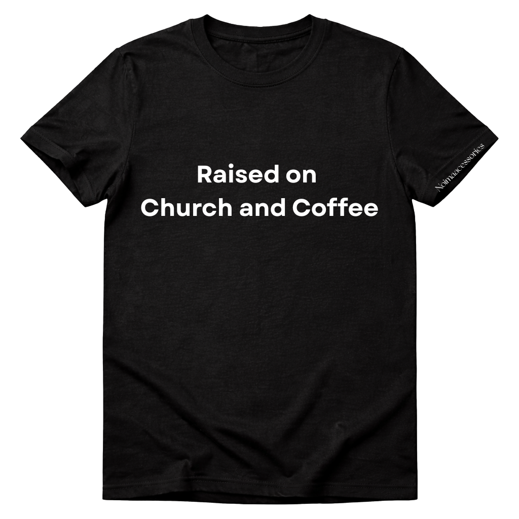 Raised on Church & Coffee Tee